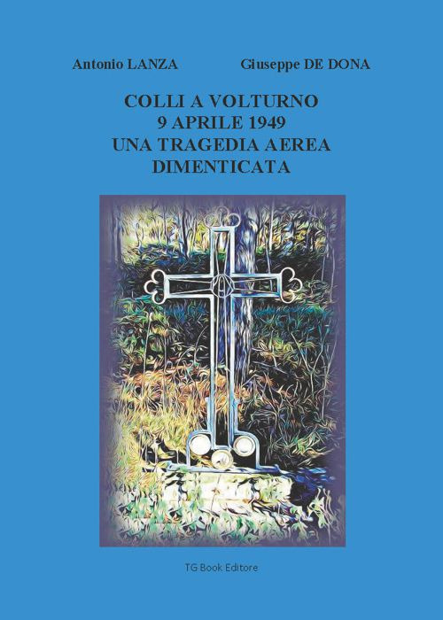 Colli a Volturno 9 aprile 1949. Una tragedia aerea dimenticata