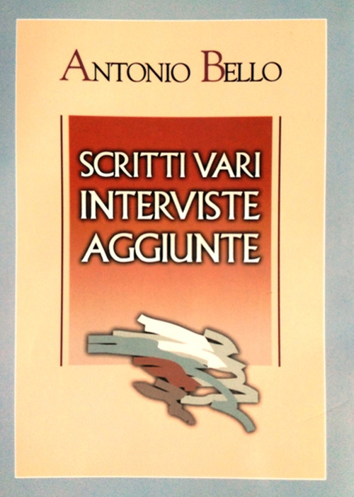 Scritti vari, interviste, aggiunte