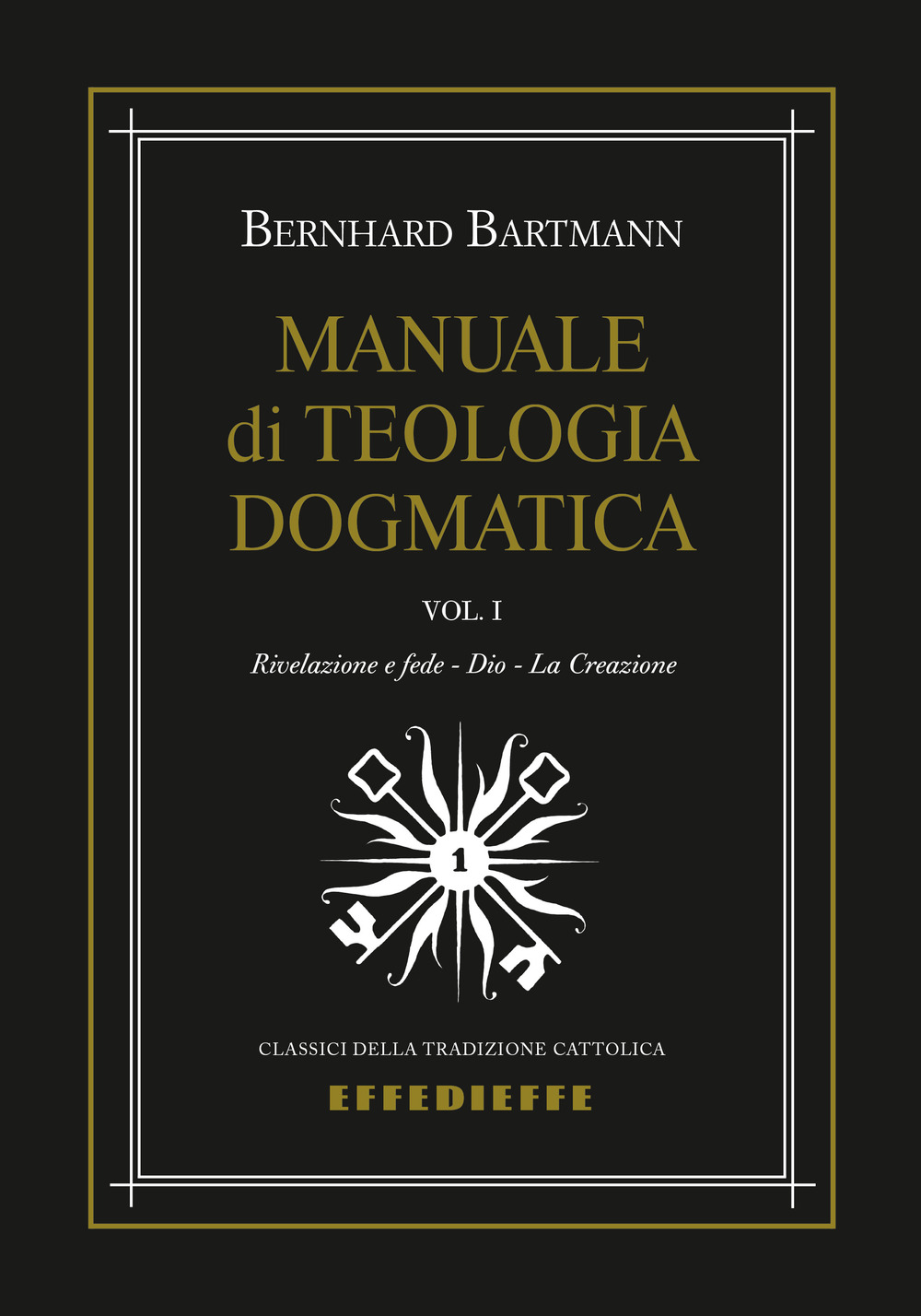 Manuale di dogmatica. Vol. 1: Rivelazione e fede-Dio-La creazione