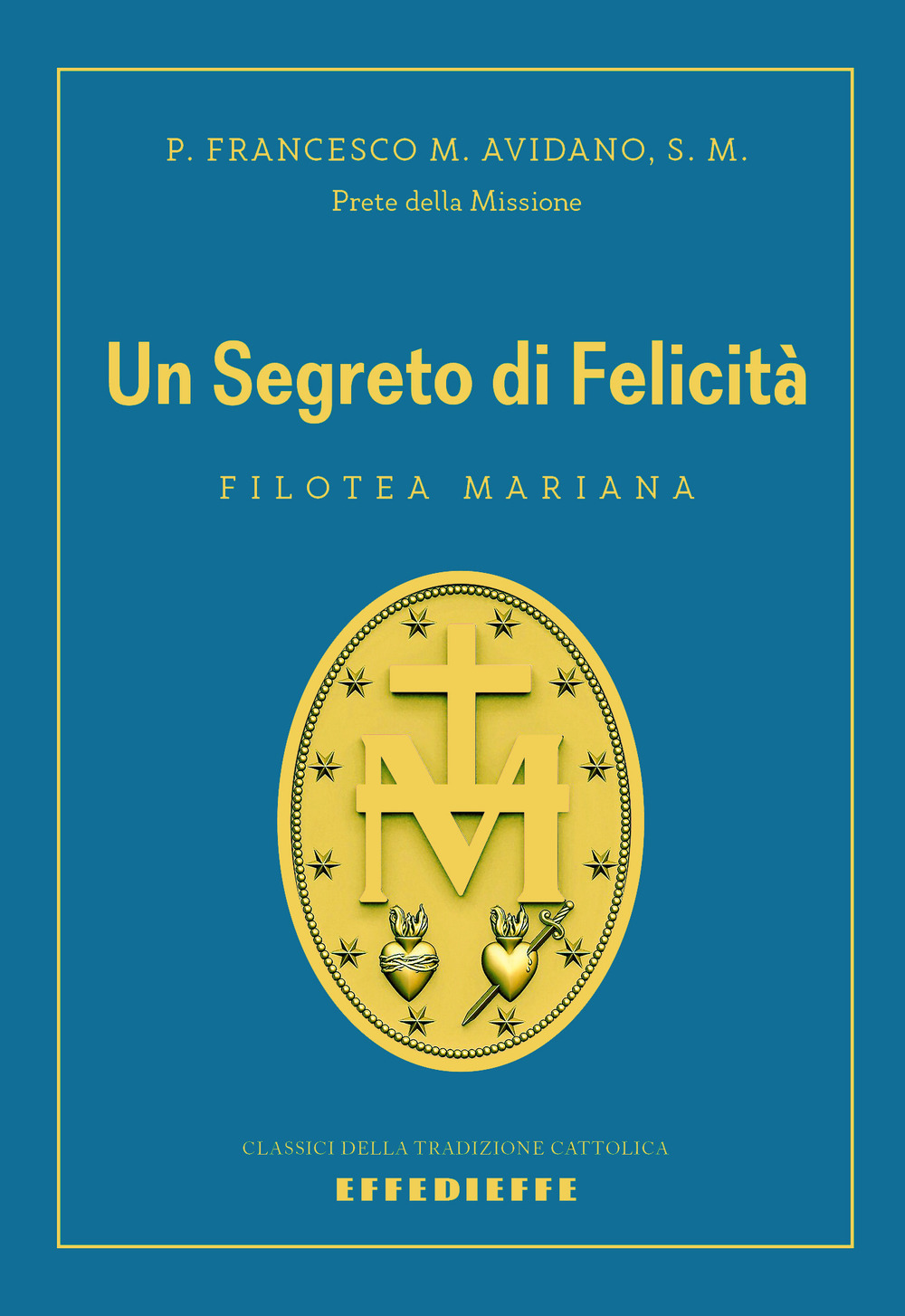 Un segreto di felicità. Filotea mariana