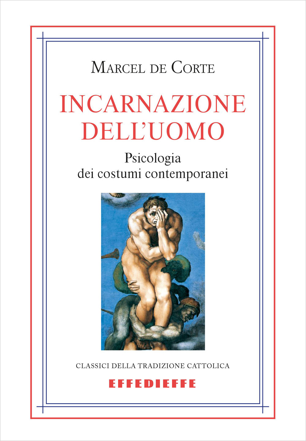 Incarnazione dell'uomo. Psicologia dei costumi contemporanei