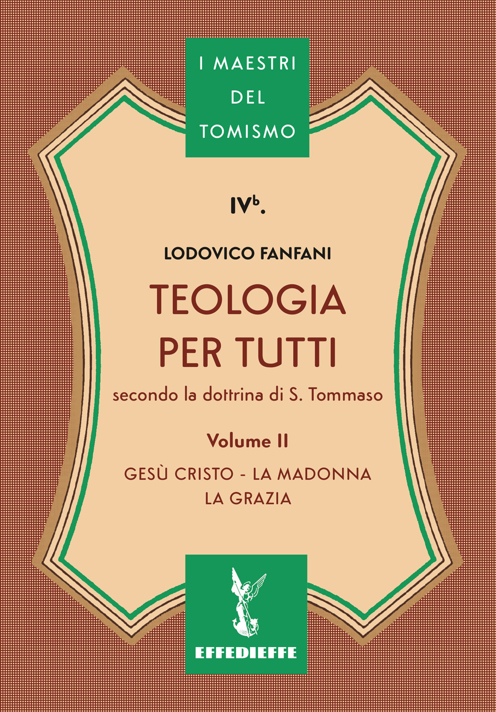 Teologia per tutti secondo la dottrina di S. Tommaso. Vol. 2: Gesù Cristo, la Madonna, la Grazia