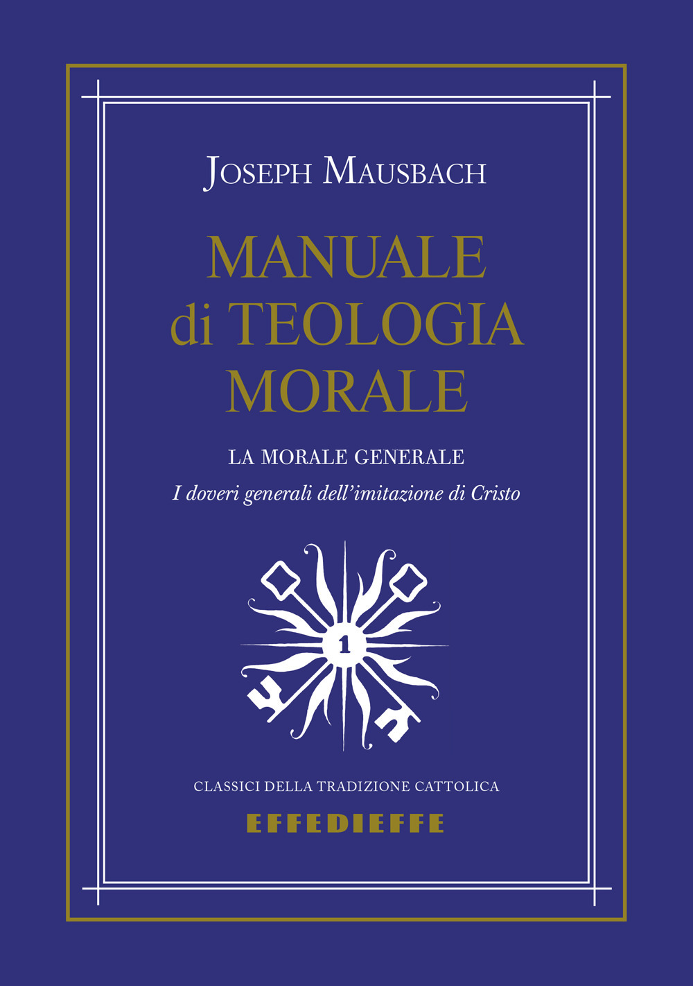 Manuale di teologia morale. Vol. 1