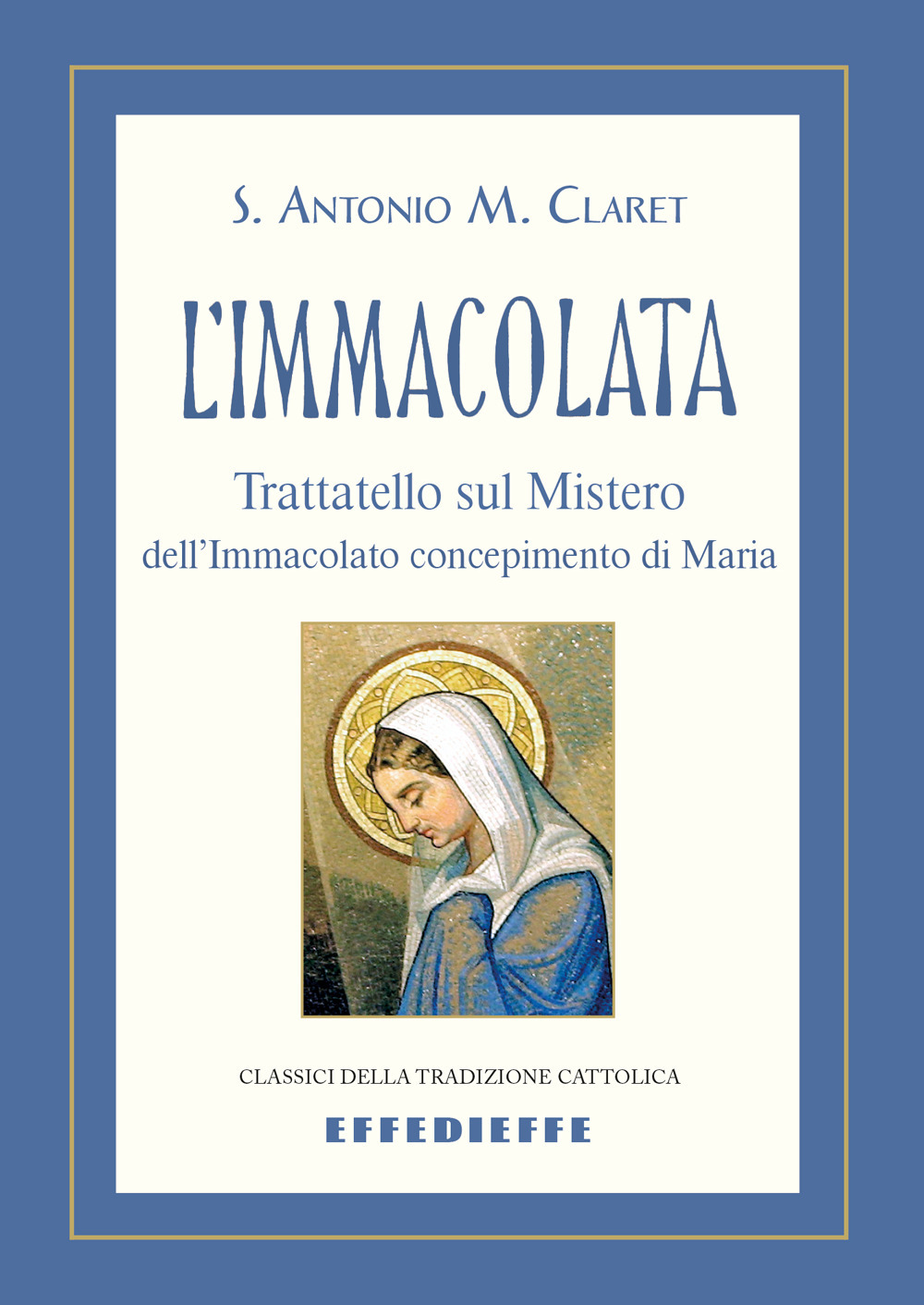 L'Immacolata. Trattatello sul mistero dell'Immacolato concepimento