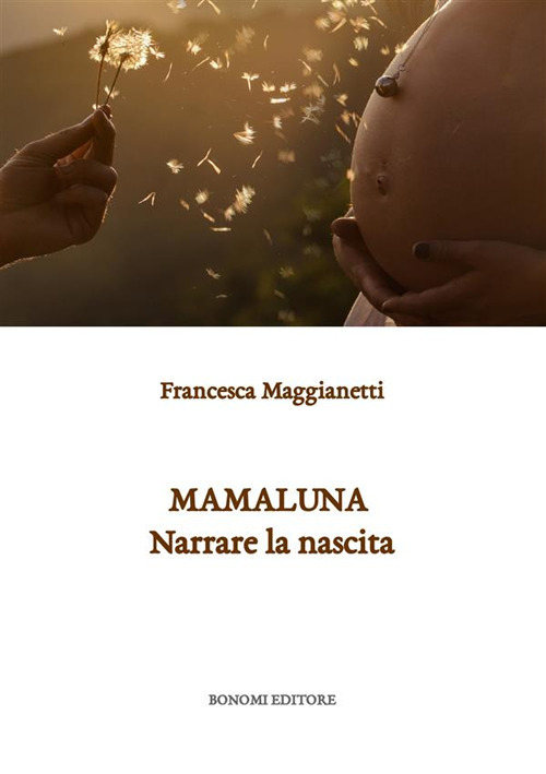 Mamaluna. Narrare la nascita. Nuova ediz.