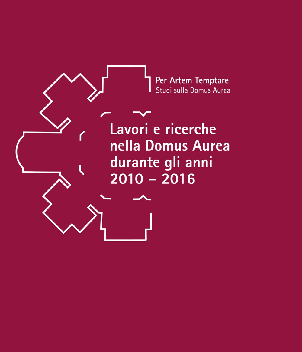 Lavori e ricerche nella Domus Aurea durante gli anni 2010-2016. Atti della giornata di studi in memoria di Fedora Filippi (Roma, 15 settembre 2022)