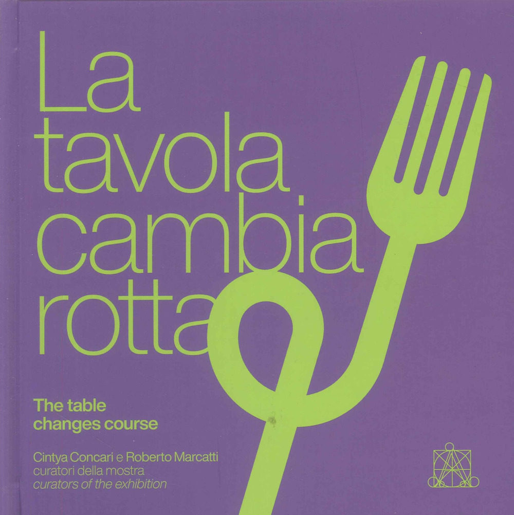 La tavola cambia rotta-The table changes course. Catalogo della mostra (Lecce, 1 agosto-31 ottobre 2024). Ediz. illustrata