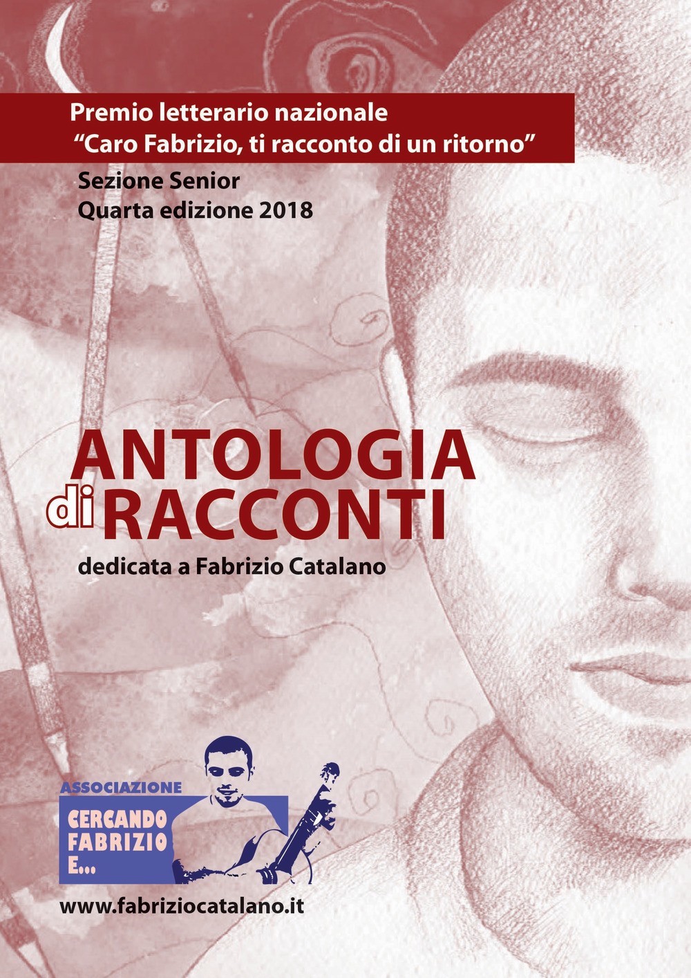 Antologia di racconti dedicata a Fabrizio Catalano. Premio letterario nazionale «Caro Fabrizio, ti racconto di un ritorno». Sezione senior. Quarta edizione 2018