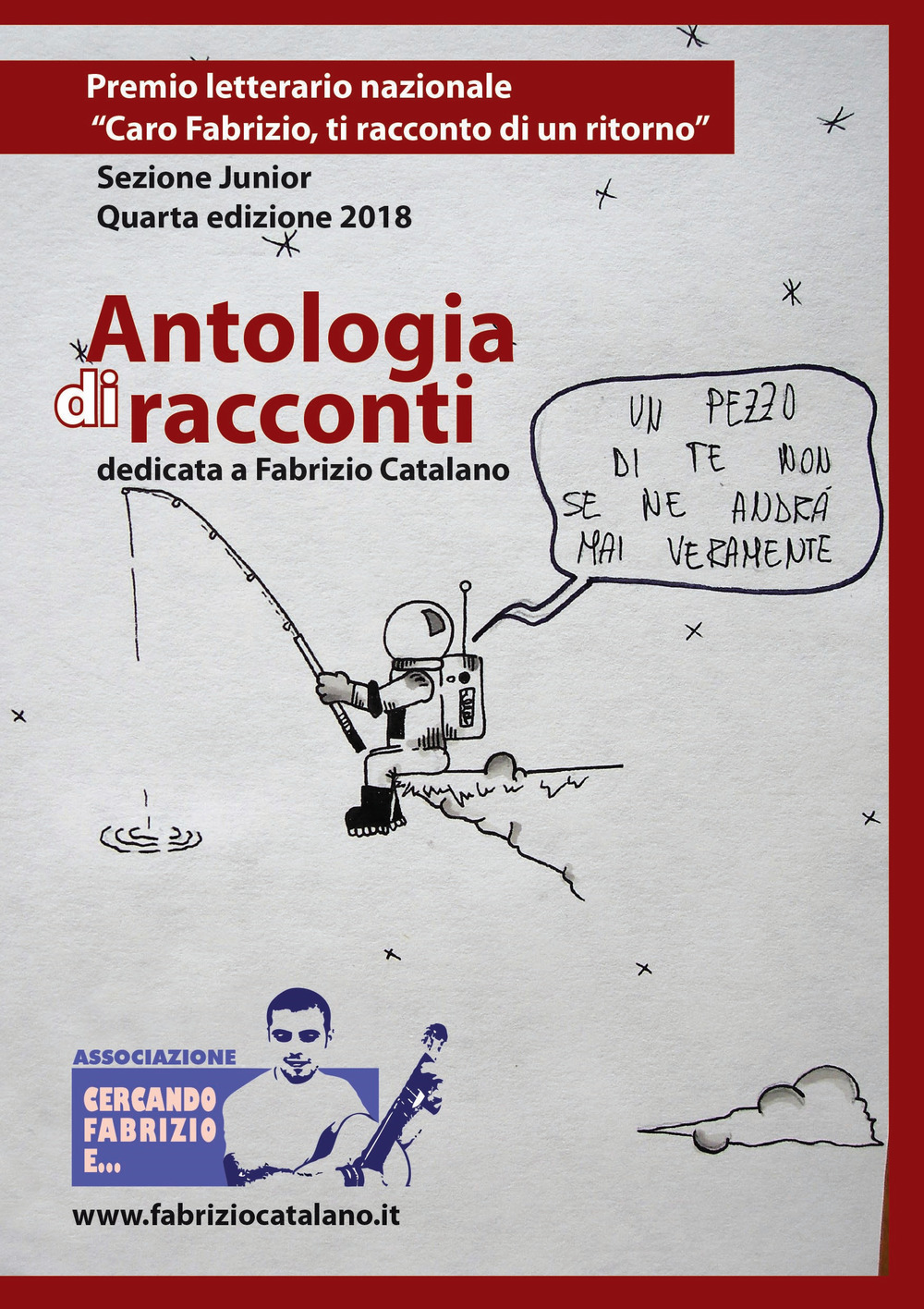 Antologia di racconti dedicata a Fabrizio Catalano. Premio letterario nazionale «Caro Fabrizio, ti racconto di un ritorno». Sezione junior. Quarta edizione 2018