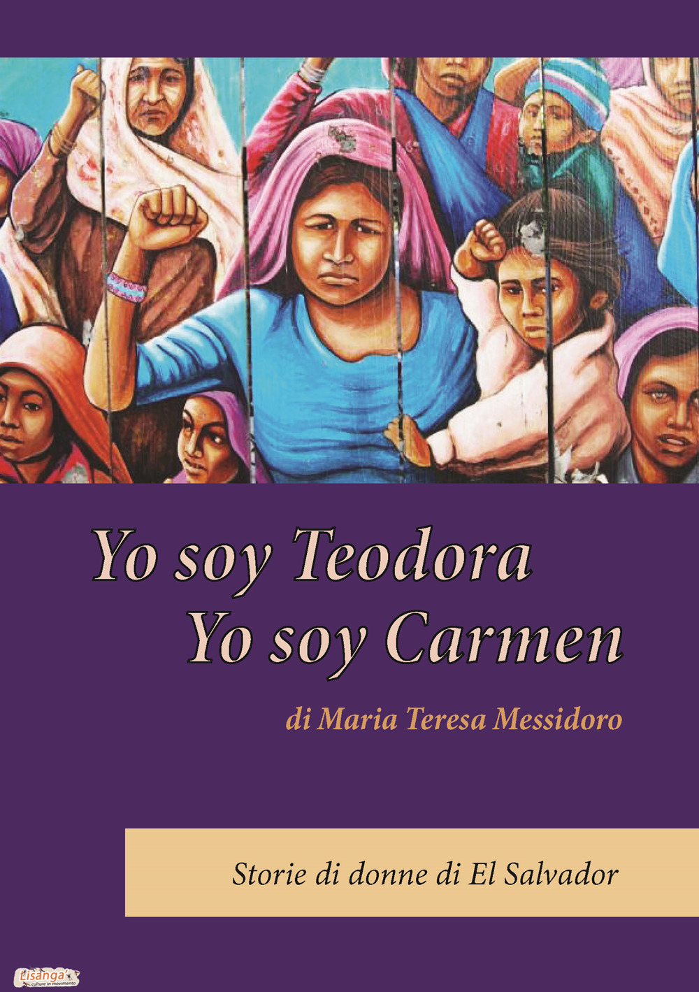 Yo soy Teodora Yo soy Carmen. Storia di donne di El Salvador