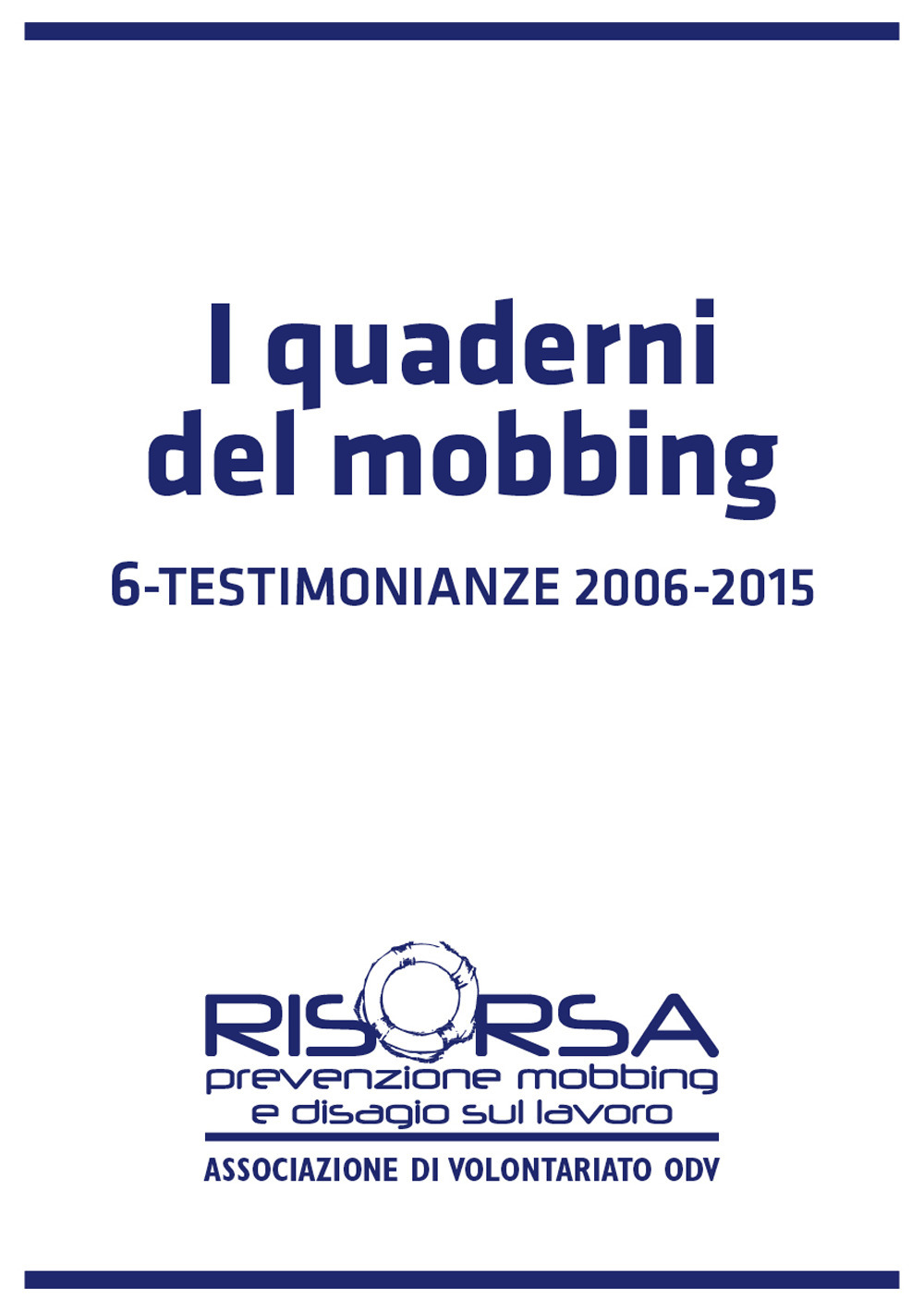 I quaderni del mobbing. Vol. 6: Testimonianze 2006-2015