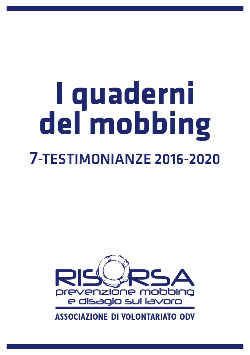 I quaderni del mobbing. Vol. 7: Testimonianze 2016-2020