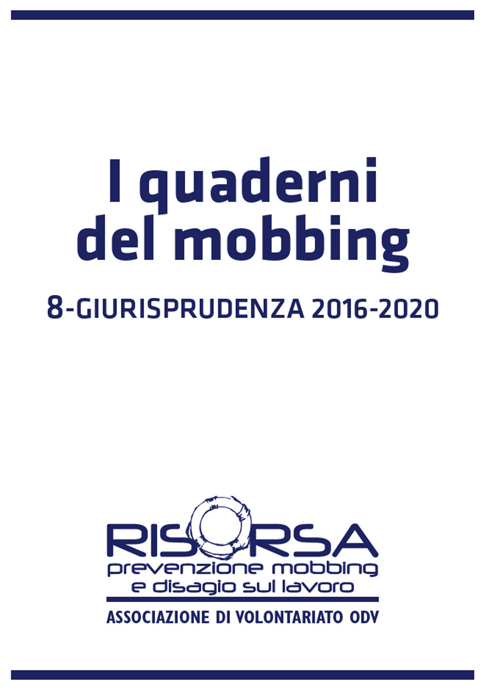 I quaderni del mobbing. Vol. 8: Giurisprudenza 2016-2020