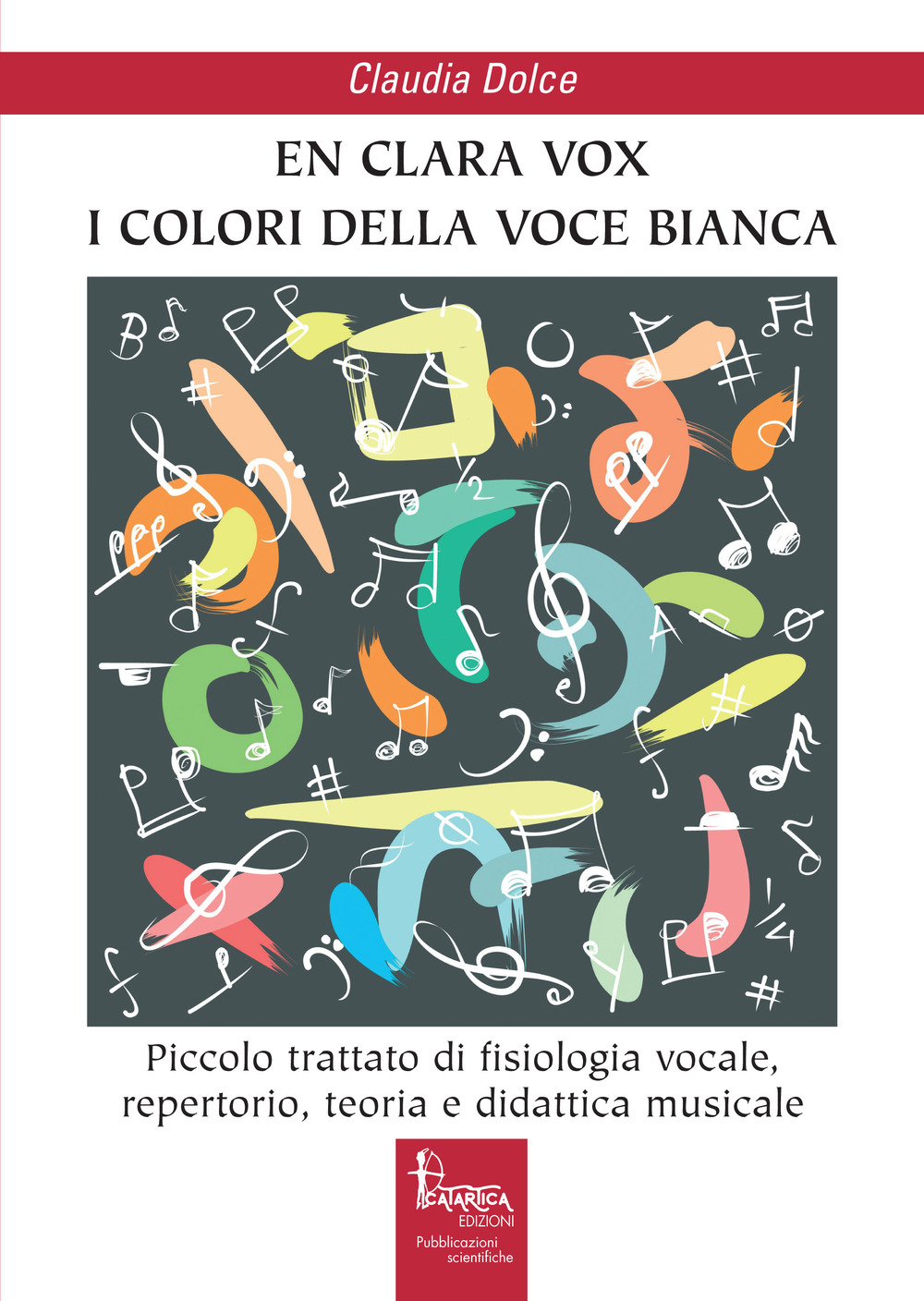 En clara vox, I colori della voce bianca. Piccolo trattato di fisiologia vocale, repertorio, teoria e didattica musicale