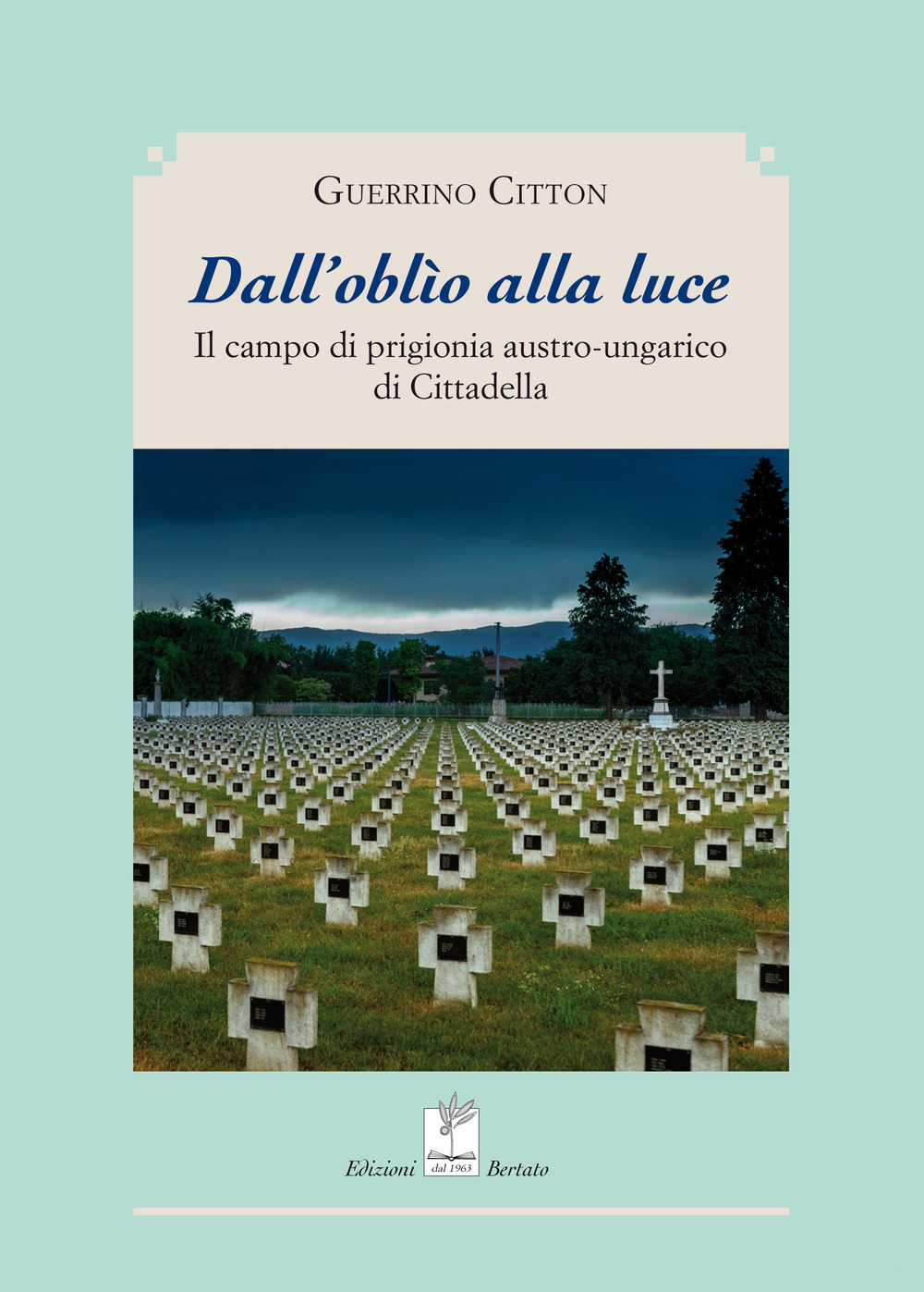 Dall'oblio alla luce. Il campo di prigionia austro-ungarico di cittadella