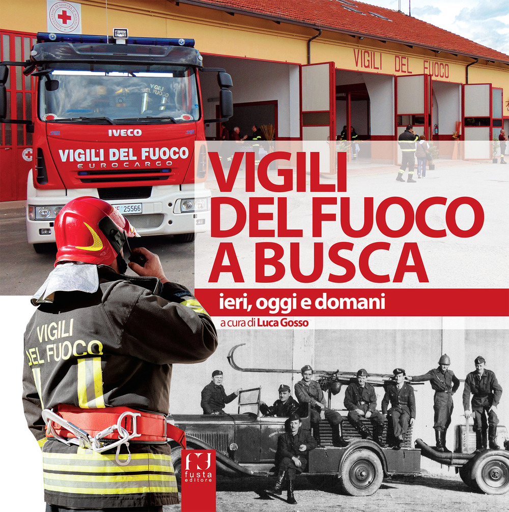 Vigili del fuoco a Busca. Ieri, oggi e domani