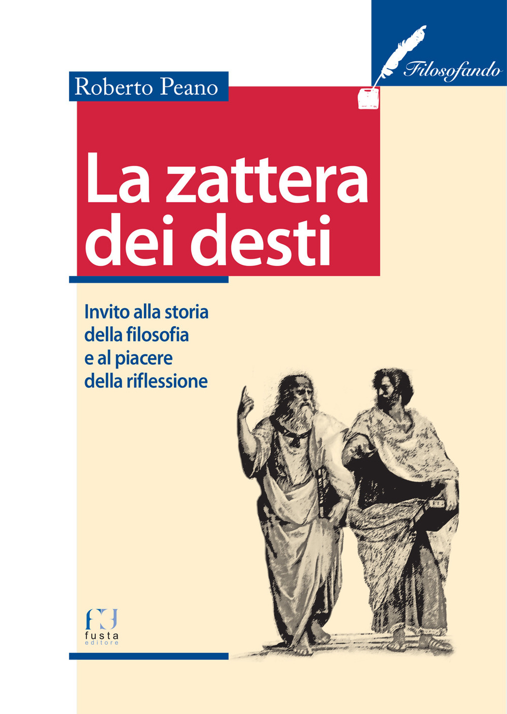 La zattera dei desti. Invito alla storia della filosofia e al piacere della riflessione