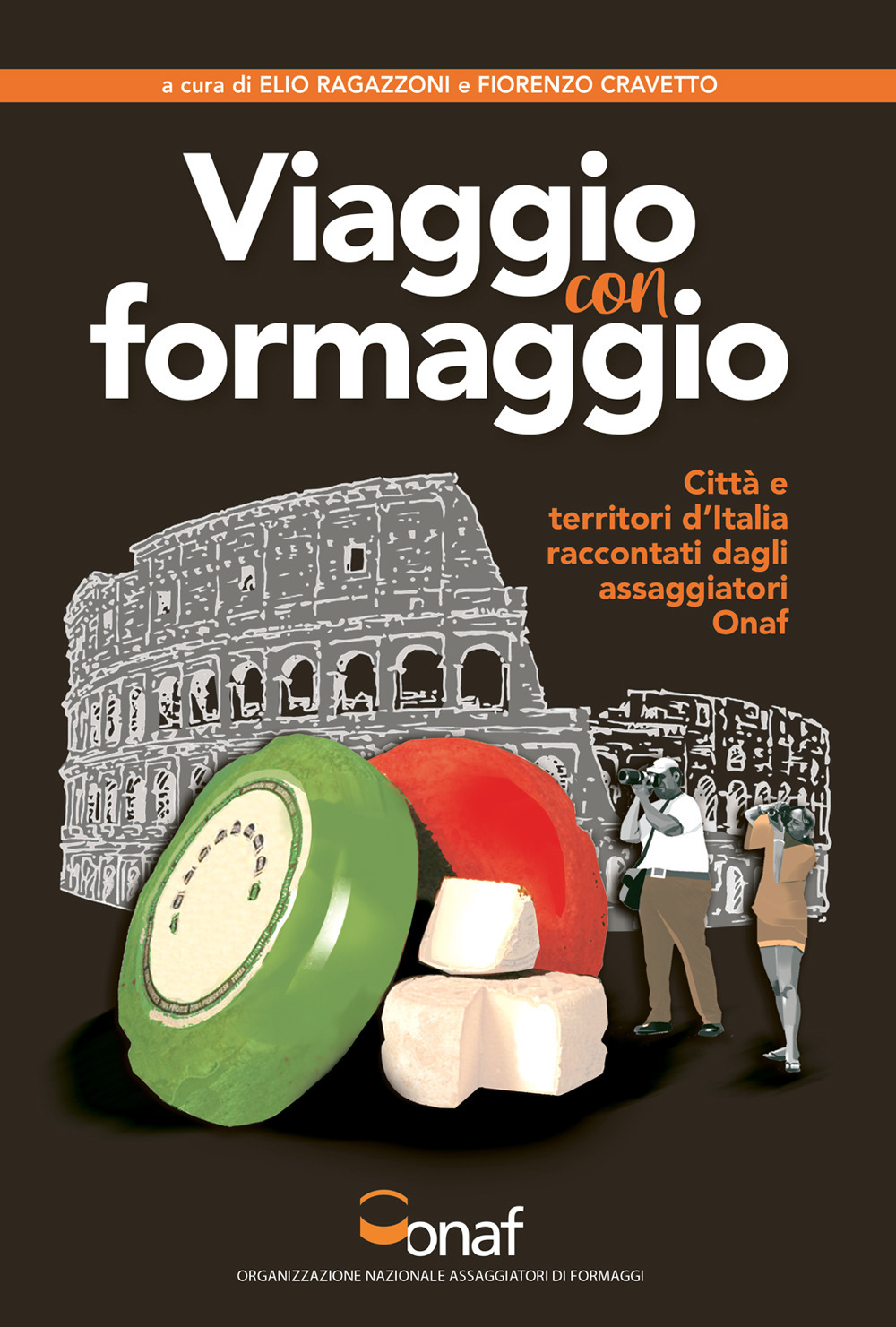 VIAGGIO CON FORMAGGIO. Città e territori d'Italia raccontati dagli assaggiatori Onaf