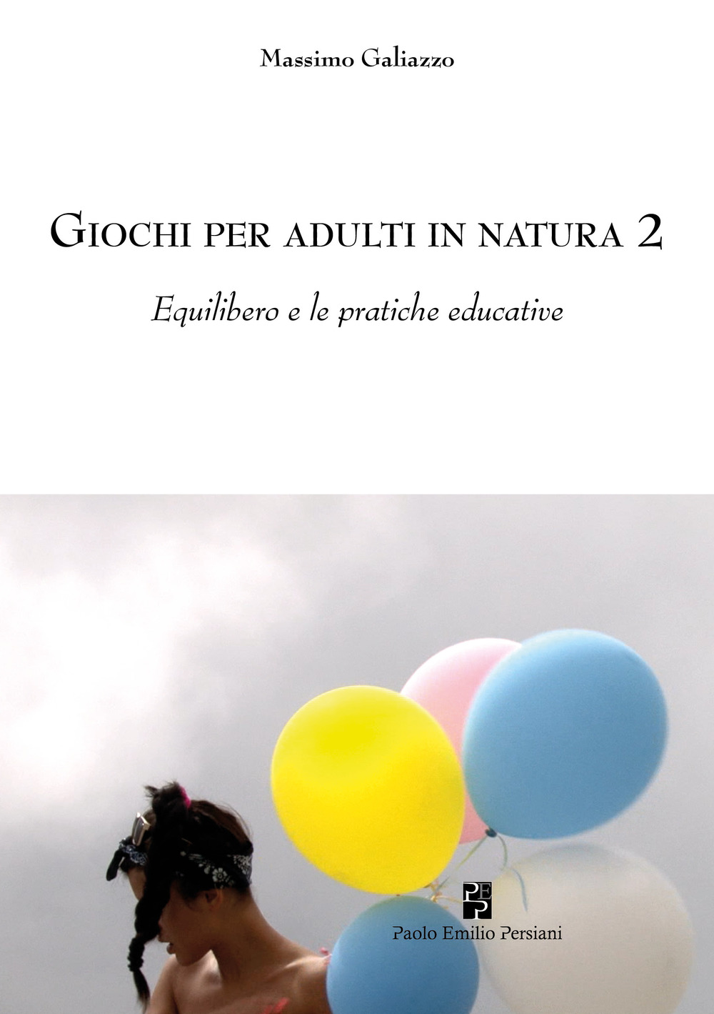 Giochi per adulti in natura. Vol. 2: Equilibero e le pratiche educative