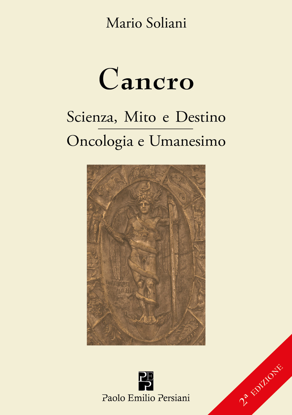 Cancro. Scienza, mito e destino. Oncologia e Umanesimo. Ediz. ampliata