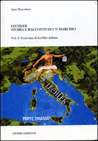 Lechler. Storia e racconti di un marchio. Vol. 2: Cent'anni di Lecher italiana