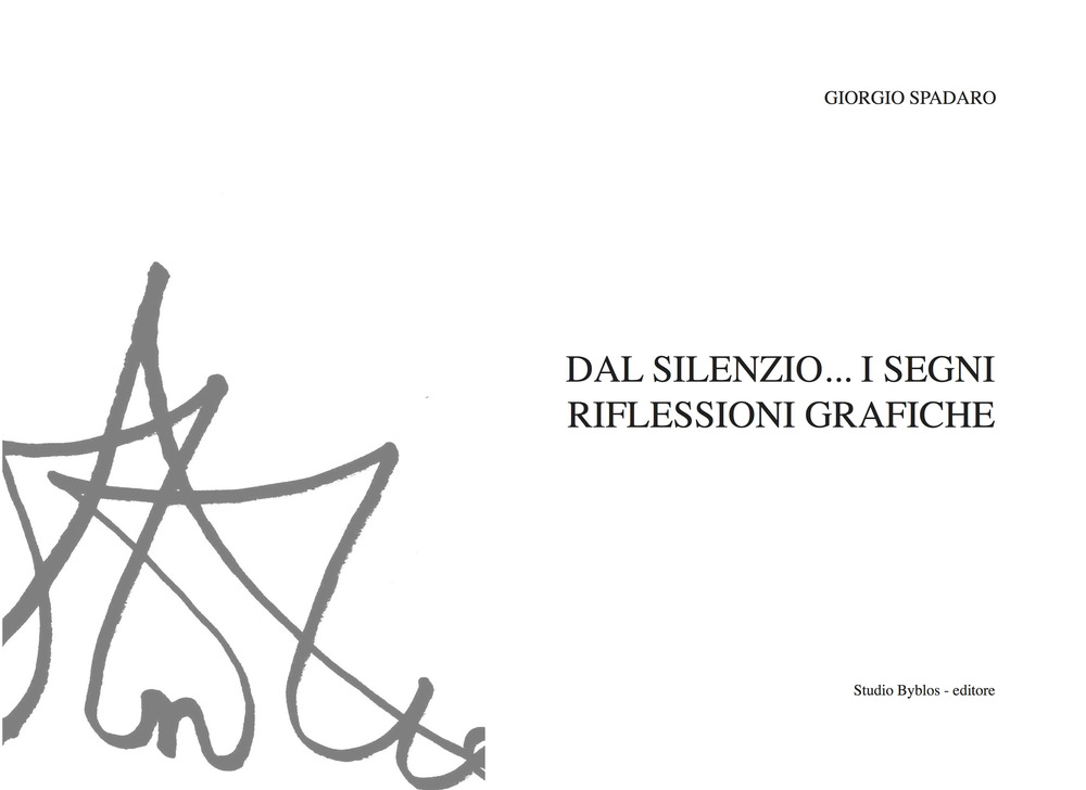 Dal silenzio... i segni. Riflessioni grafiche. Ediz. illustrata