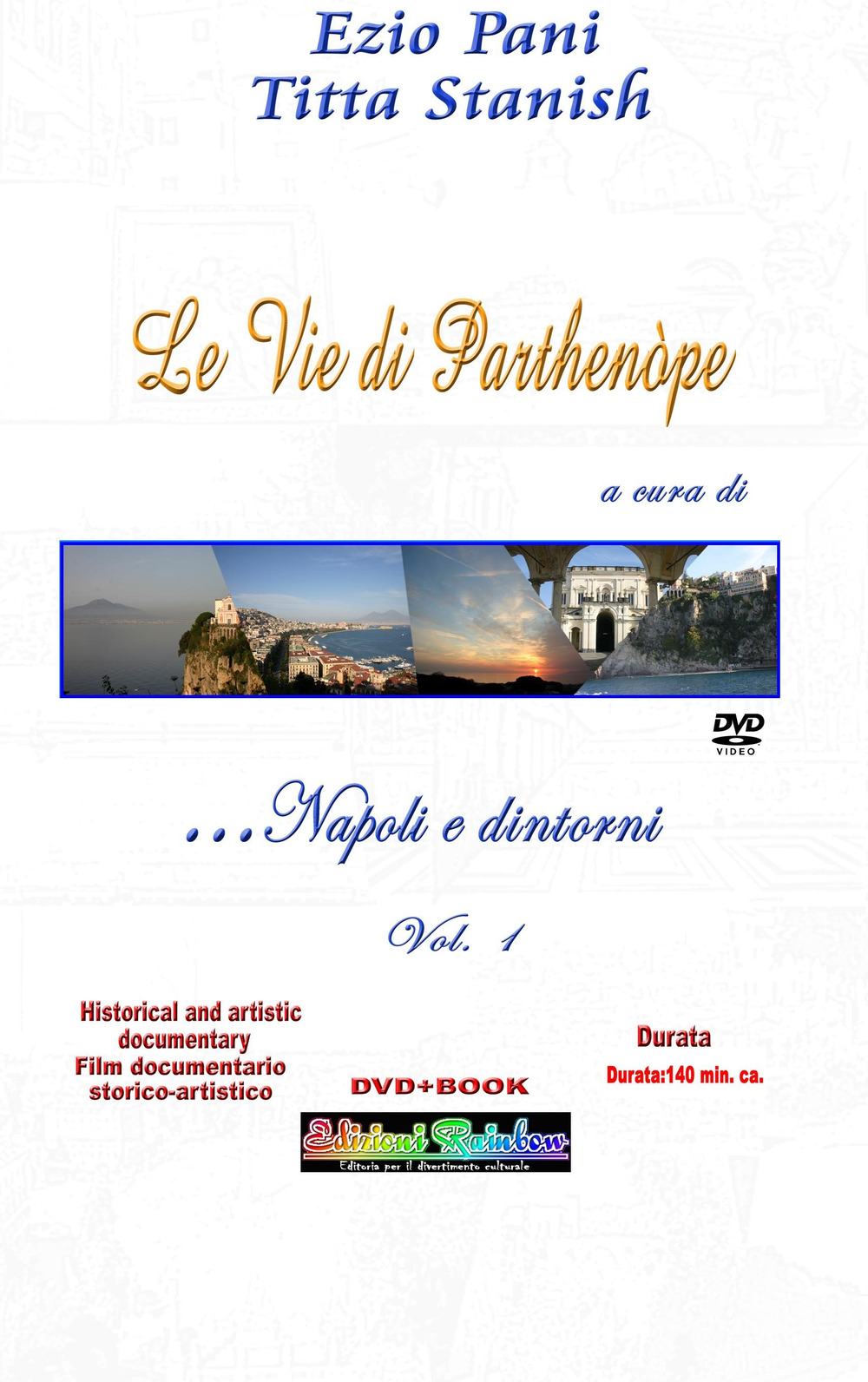 Le vie di Parthenope: Napoli e dintorni... ed oltre. Le magnificenze di Parthenope e della sua estasiante provincia. Con DVD video. Vol. 1