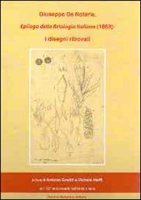 Giuseppe De Notaris. Epilogo della briologia italiana (1869). I disegni ritrovati. Ediz. illustrata