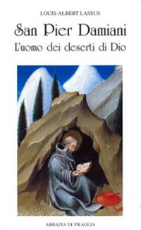 San Pier Damiani. L'uomo dei deserti di Dio