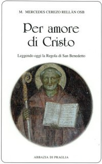 Per amore di Cristo. Leggendo oggi la Regola di san Benedetto