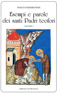 Esempi e parole dei santi padri teofori. Vol. 1