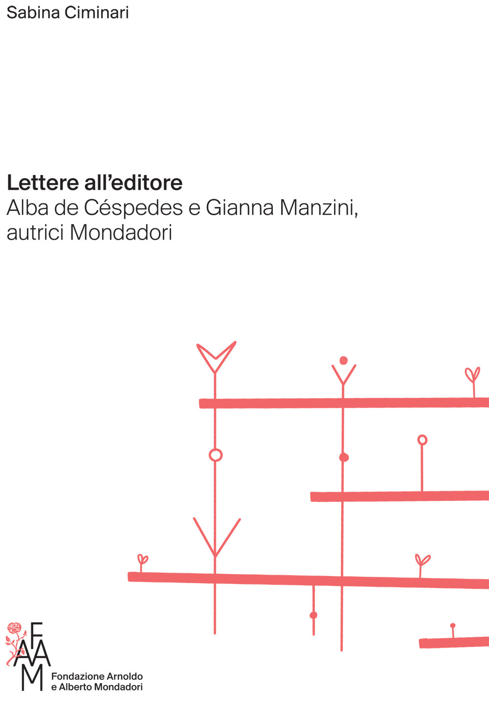 Lettere all'editore. Alba de Céspedes e Gianna Manzini, autrici Mondadori