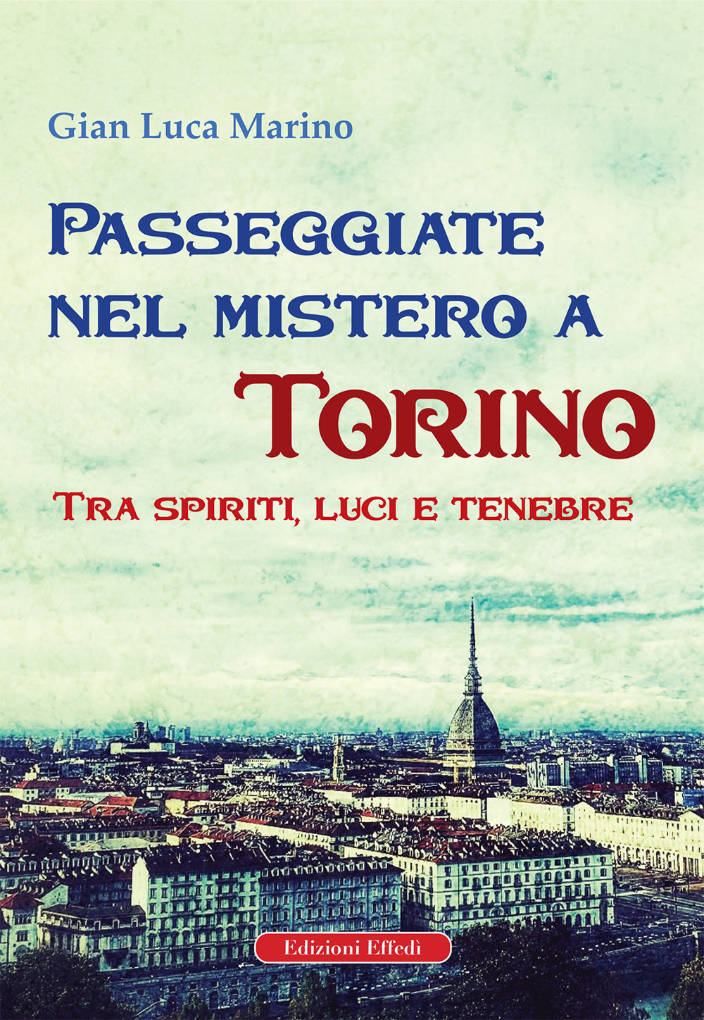 Passeggiate nel mistero a torino. Tra spiriti, luci e tenebre