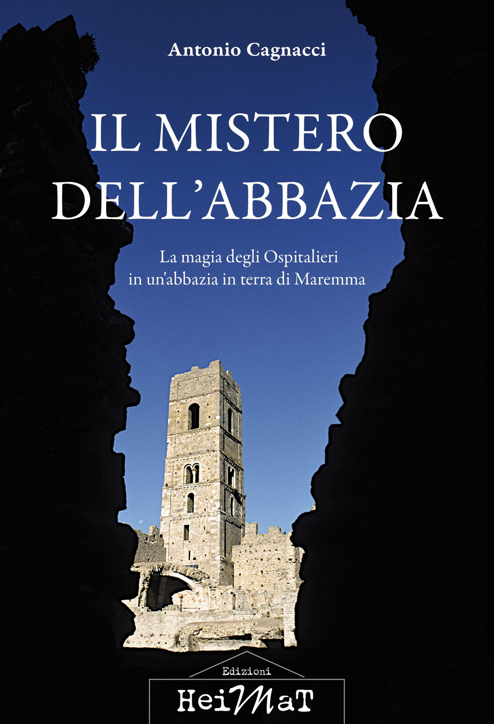 Il mistero dell'abbazia. La magia degli Ospitalieri in un'abbazia in terra di Maremma