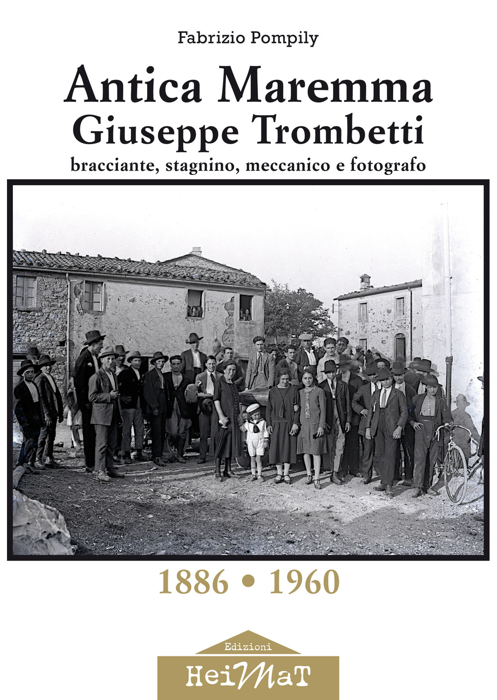 Antica Maremma, Giuseppe Trombetti. Bracciante, stagnino, meccanico e fotografo