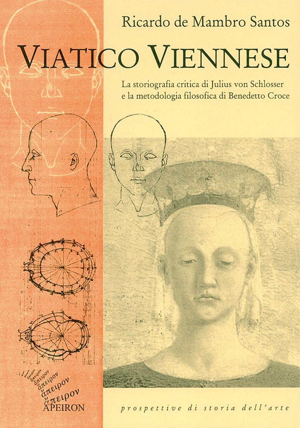 Viatico viennese. La storiografia critica di Julius von Schlosser e la metodologia filosofica di Benedetto Croce