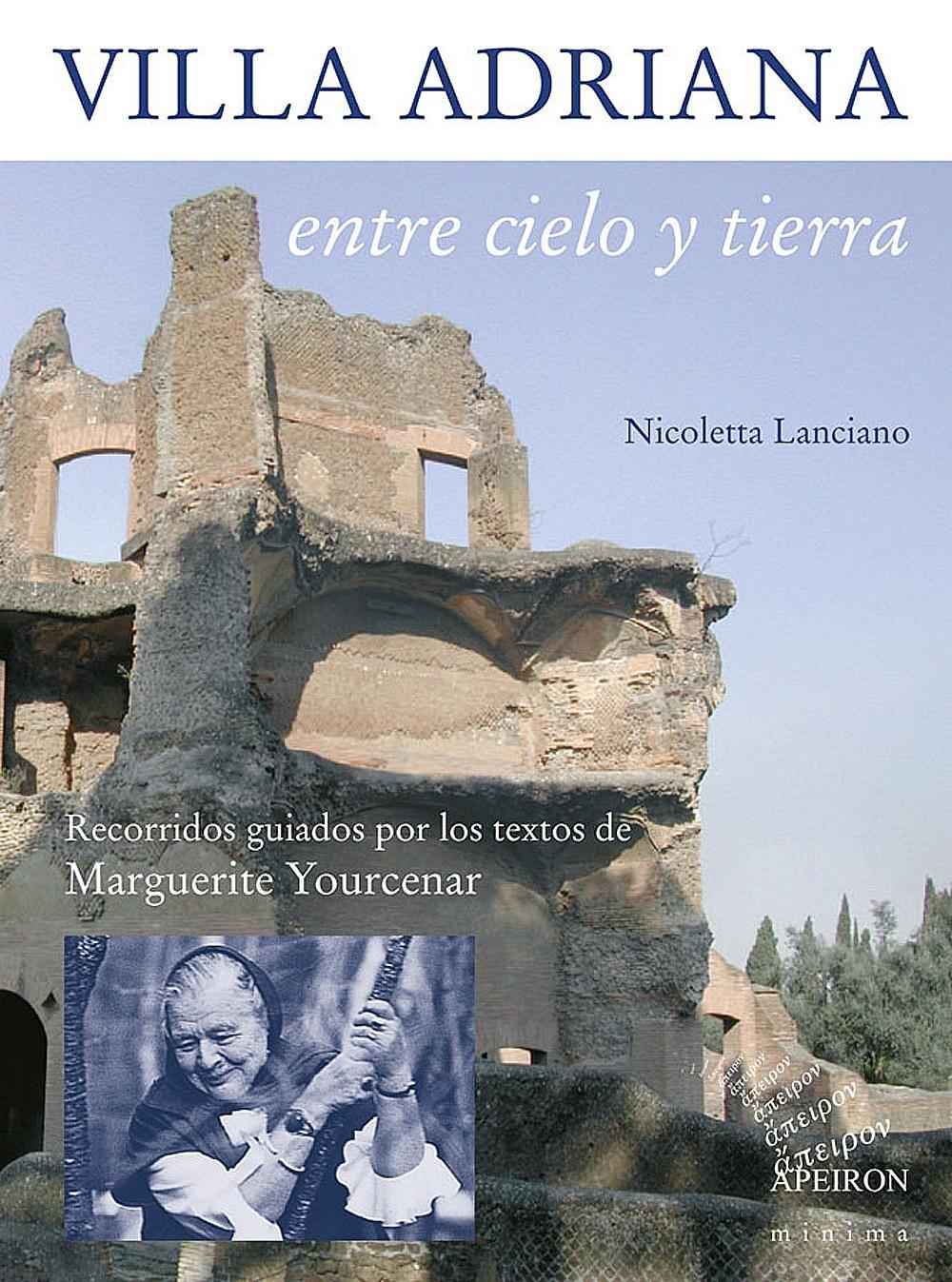 Villa Adriana entre cielo y tierra. Textos de Marguerite Yourcenar