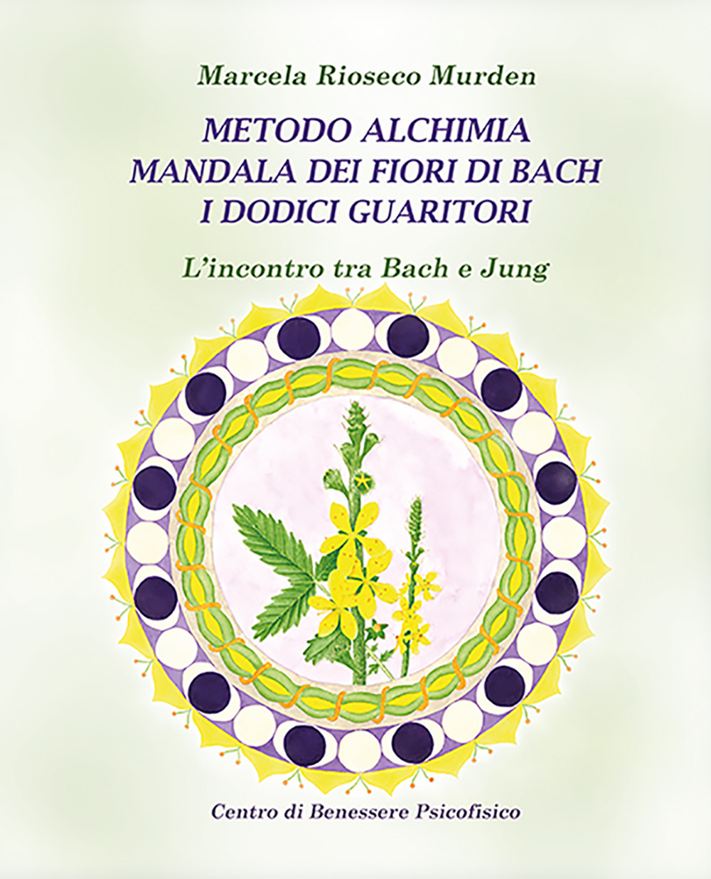 Metodo alchimia, mandala dei fiori di Bach, i dodici guaritori. L'incontro tra Bach e Jung