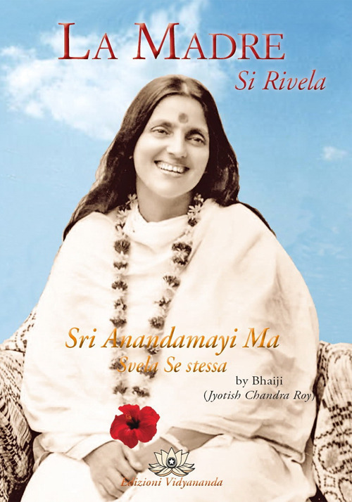 La madre si rivela. Anandamayi Ma svela se stessa