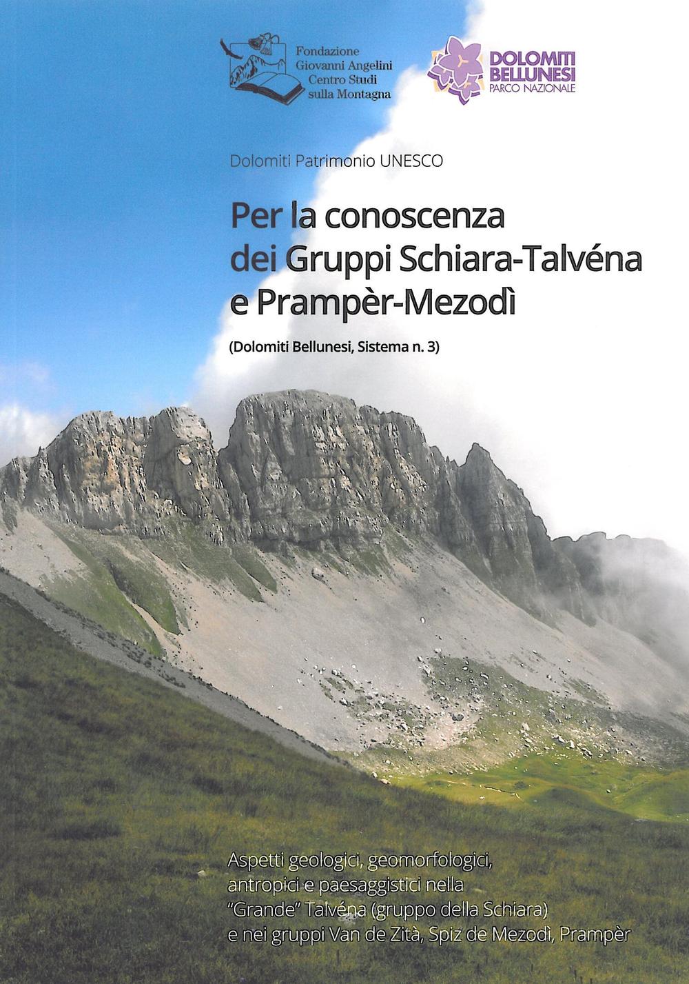 Per la conoscenza dei gruppi Schiara-Talvèna e Prampèr-Mezodì