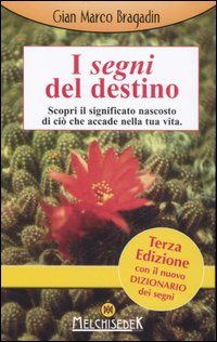 I segni del destino. Scopri il significato nascosto di ciò che accade nella tua vita