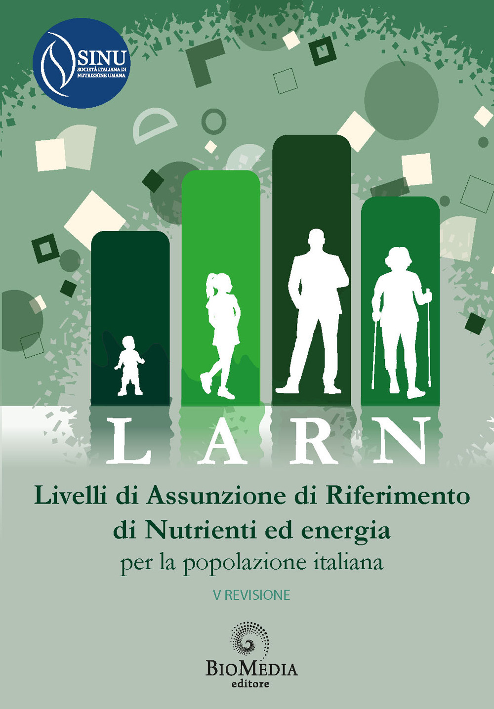 LARN. Livelli di Assunzione di Riferimento di Nutrienti ed energia per la popolazione italiana. V revisione