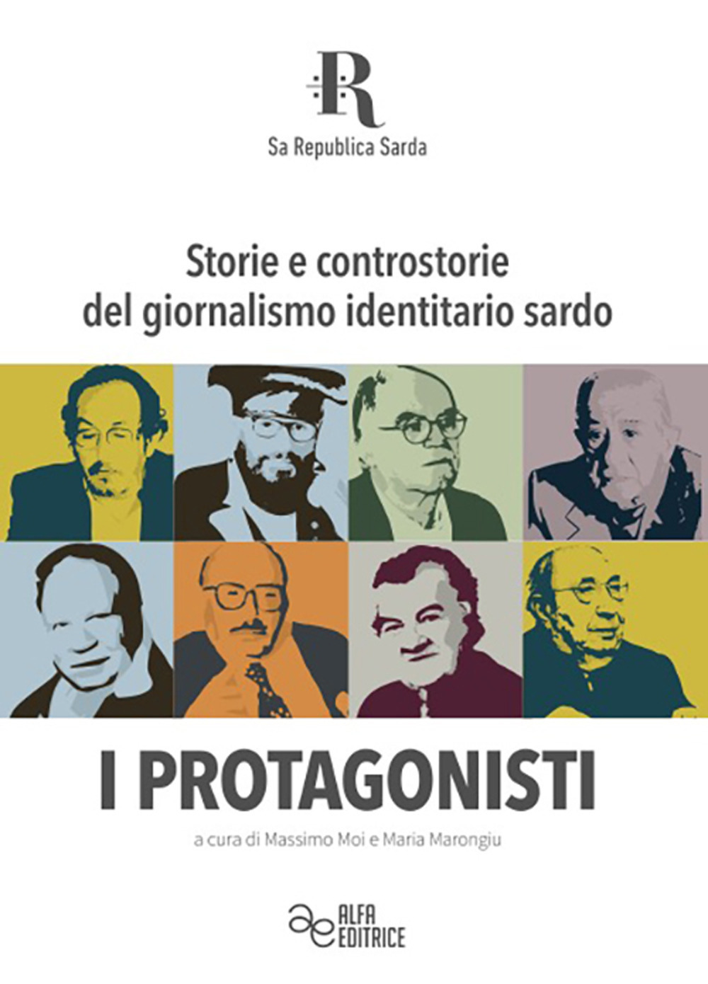 Storie e controstorie del giornalismo identitario sardo. I protagonisti. Ediz. integrale