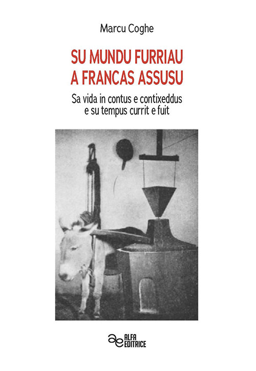 Su mundu furriau a Francas Assusu. Sa vida in contus e contixeddus e su tempus currit e fuit