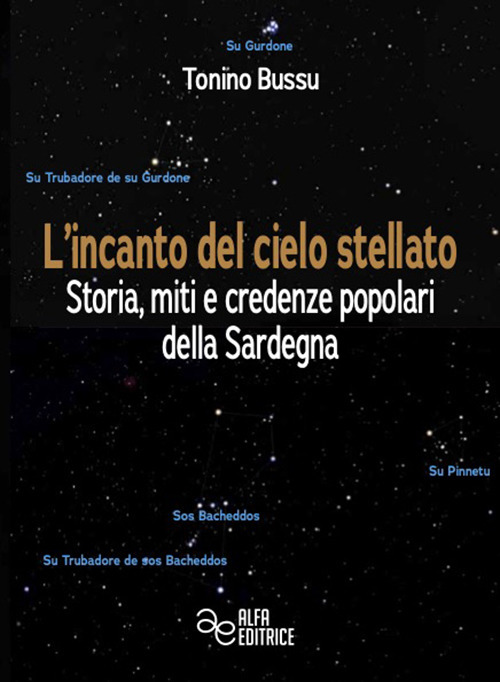 L'incanto del cielo stellato. Storia, miti e credenze popolari della Sardegna