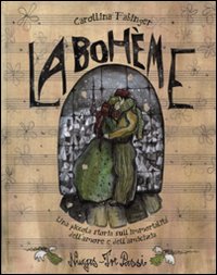 La Bohème. Una piccola storia sull'immortalità dell'amore e dell'amicizia. Ediz. illustrata