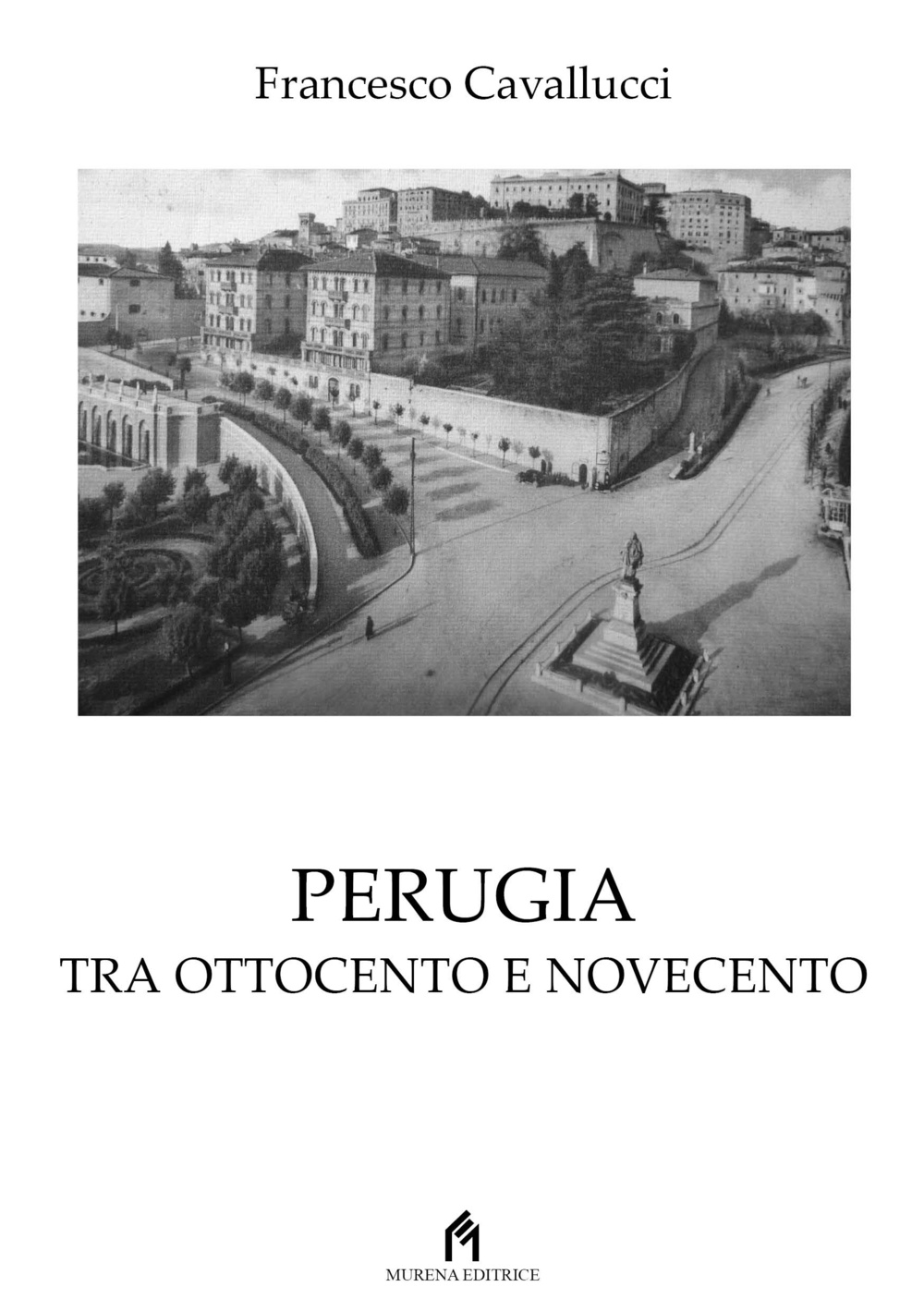 Perugia tra Ottocento e Novecento. Visita alla città di ieri