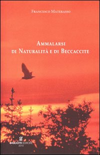 Ammalarsi di naturalità e di beccaccite