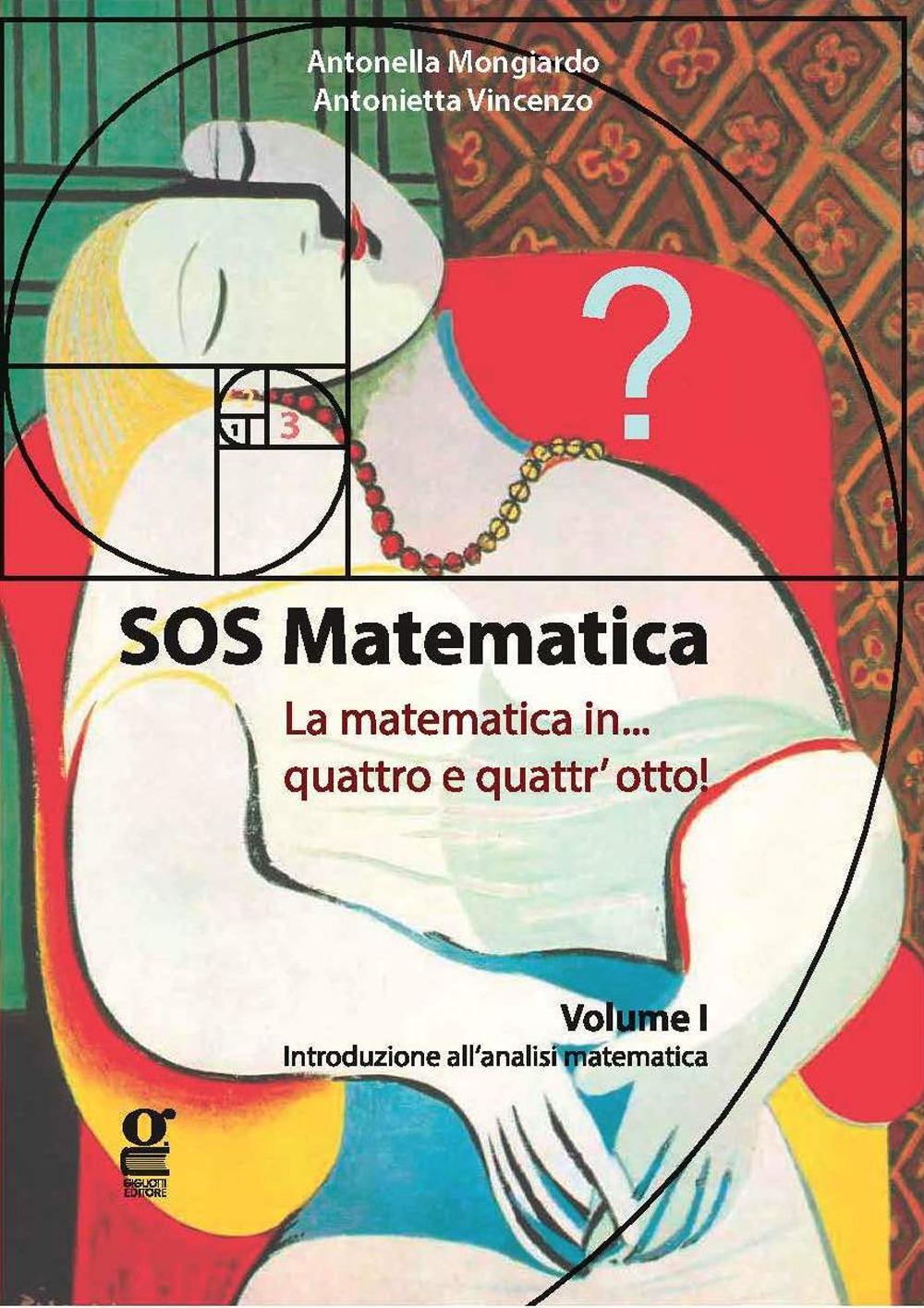 SOS matematica. La matematica in quattro e quattr'otto!. Vol. 1: Introduzione all'analisi matematica