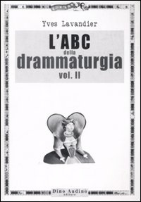 L'ABC della drammaturgia. Vol. 2